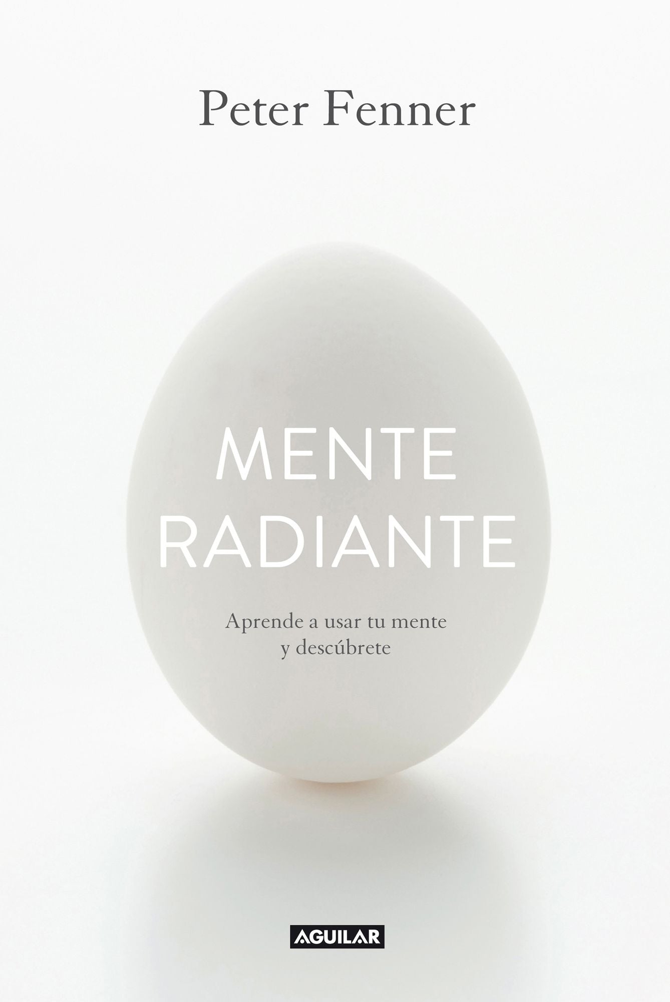 Mente radiante: "Aprende a usar tu mente