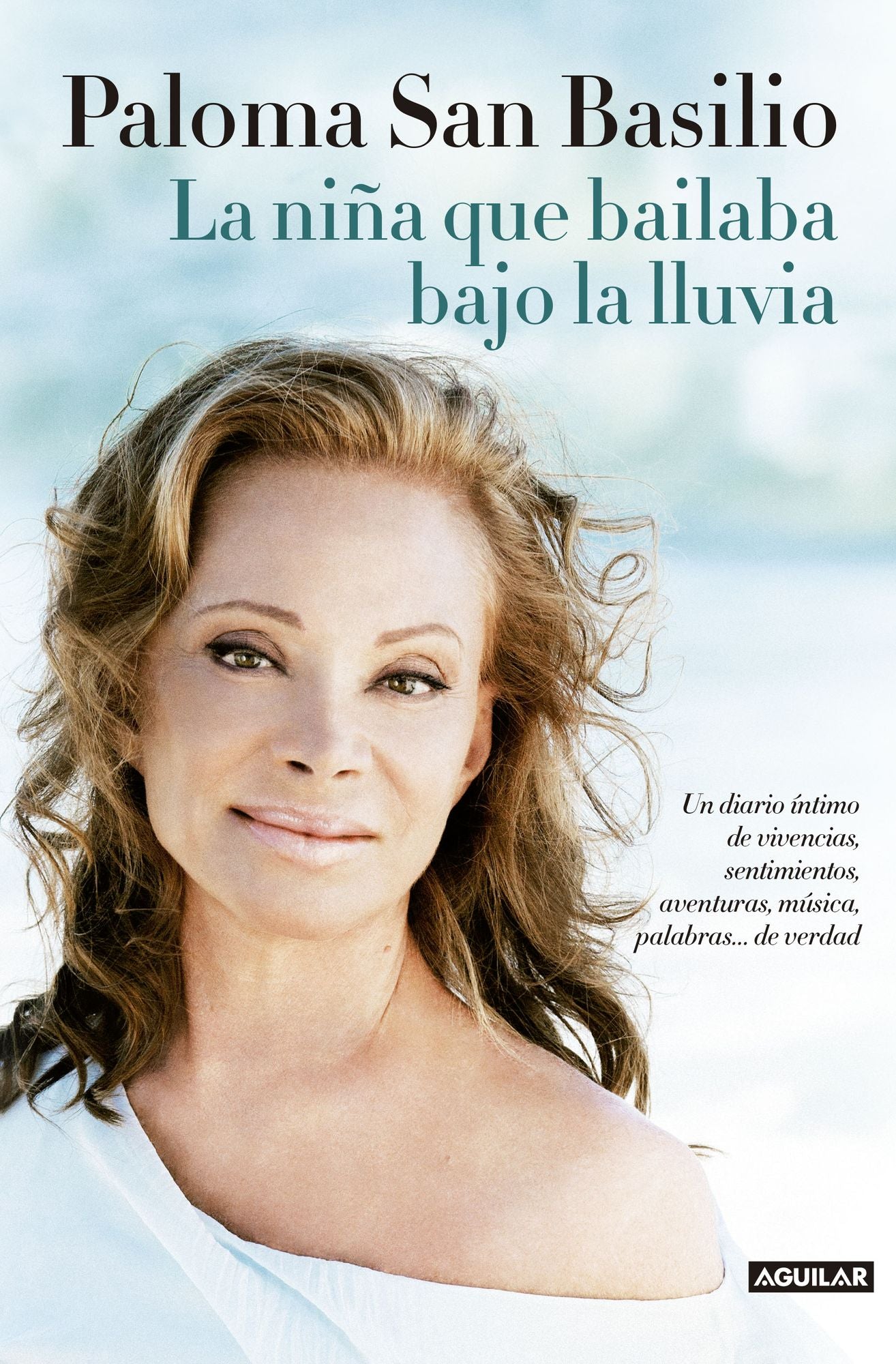 La niña que bailaba bajo la lluvia: Un diario intimo de vivencias, sentimientos, aventuras, musica, palabras... de ver