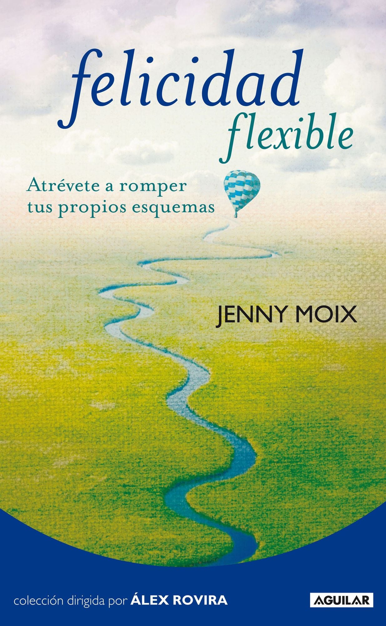 Felicidad flexible: Atrévete a romper tus propios esquemas