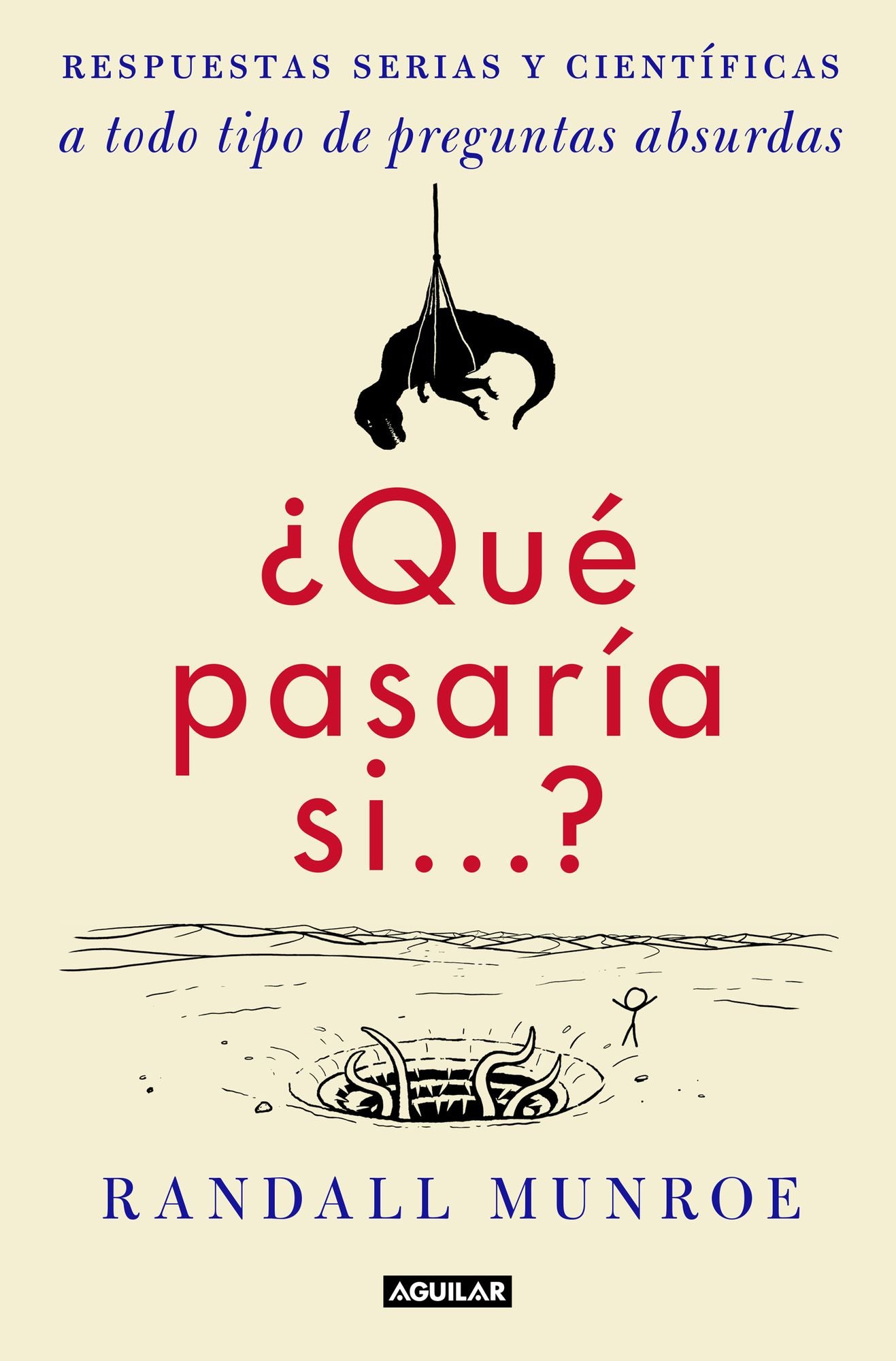 Qué pasaría si...?: Respuestas serias y científicas a todo tipo de preguntas absurdas