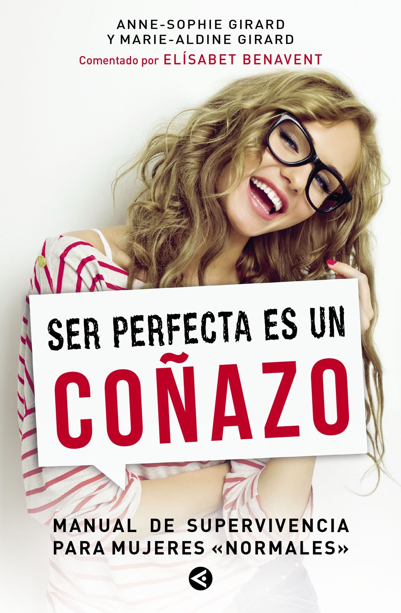Ser perfecta es un coñazo: Manual de supervivencia para mujeres "normales"