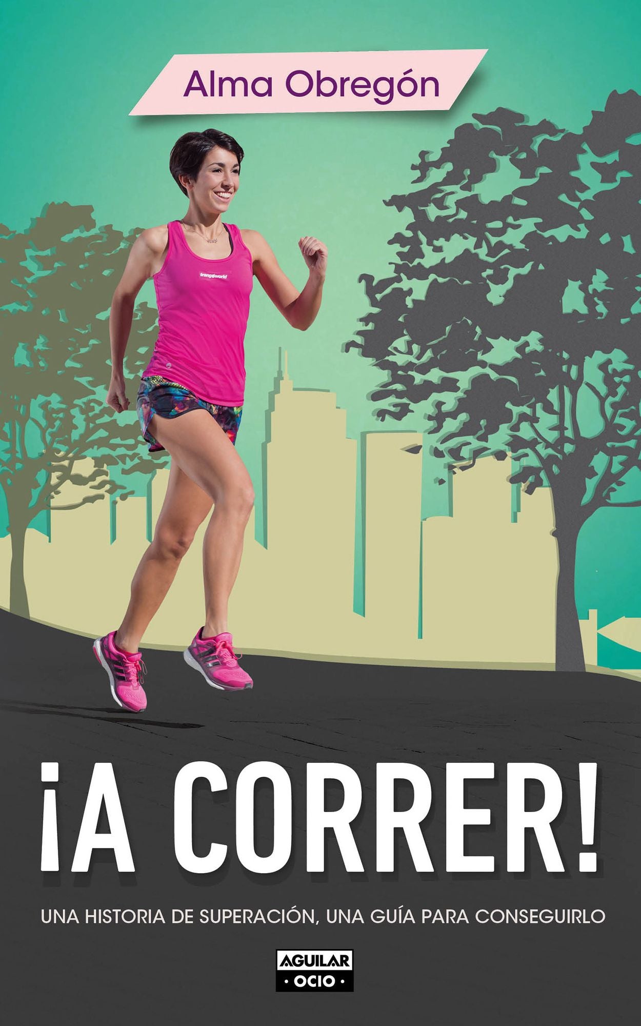 A correr!: Una historia de superación, una guía para conseguirlo