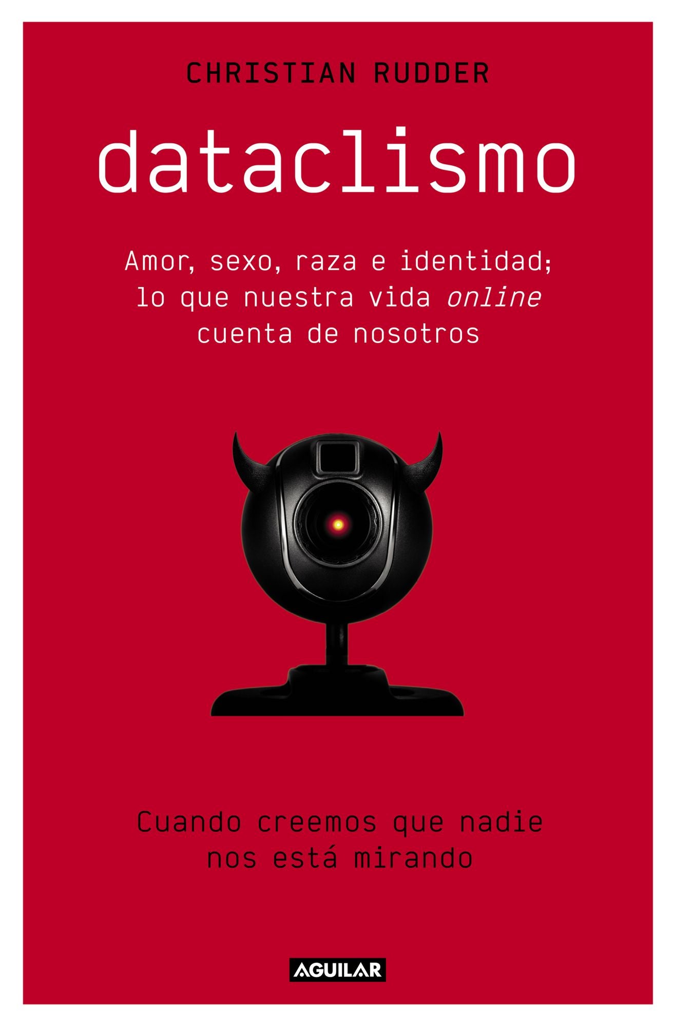 Dataclismo: Amor, sexo, raza e identidad; lo que nuestra vida online cuenta de nosotros