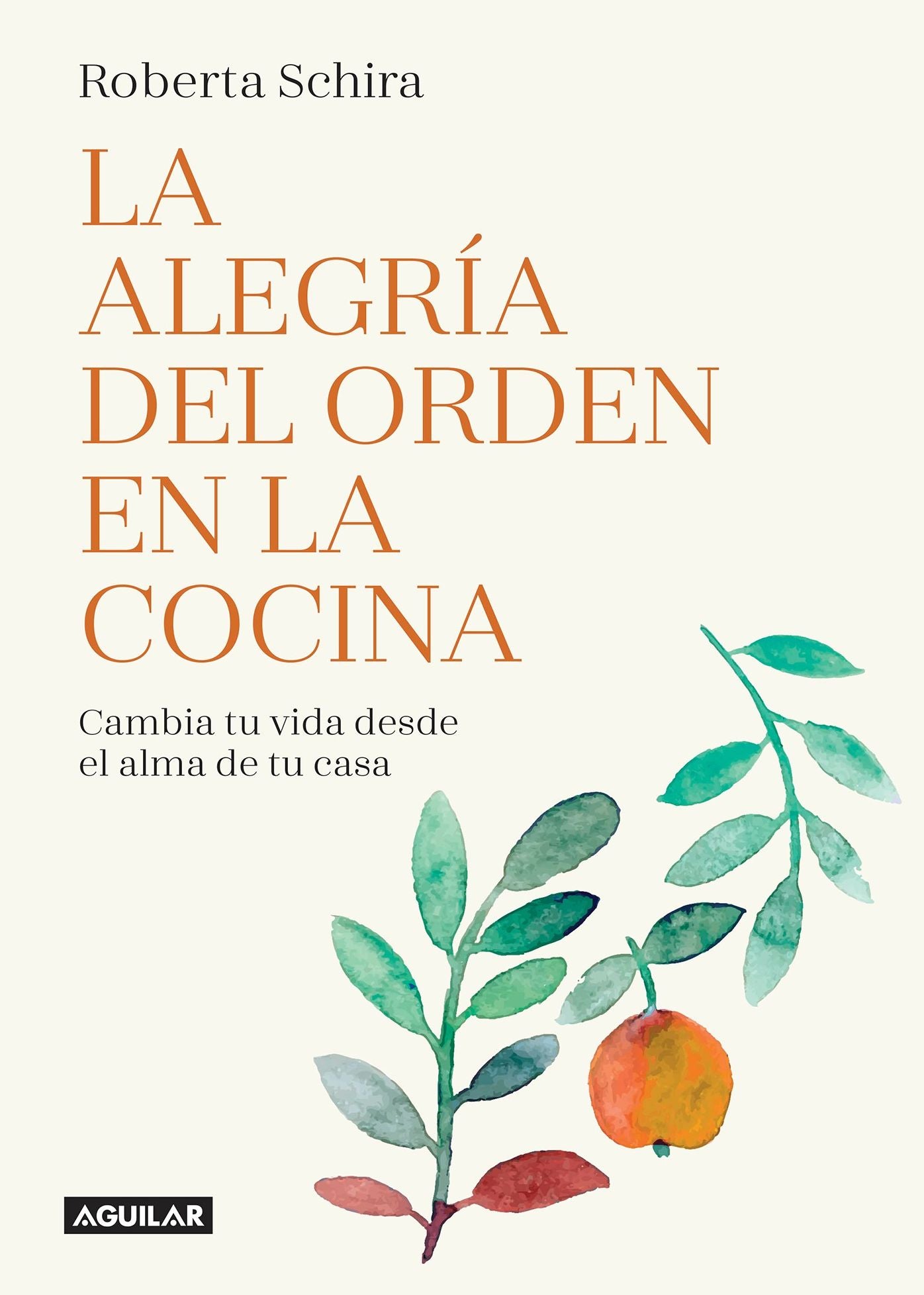 La alegria del orden en la cocina: Cambia tu vida desde el alma de tu casa / Change Your Life Starting in the Heart of the Home