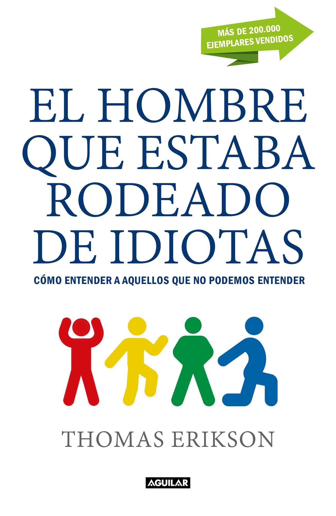 El hombre que estaba rodeado de idiotas. Cómo entener a aquellos que no se pueden entender / The Man Who Was Surrounded by Idiots: How to Understand Those: Cómo entener a aquellos que no se pueden entender