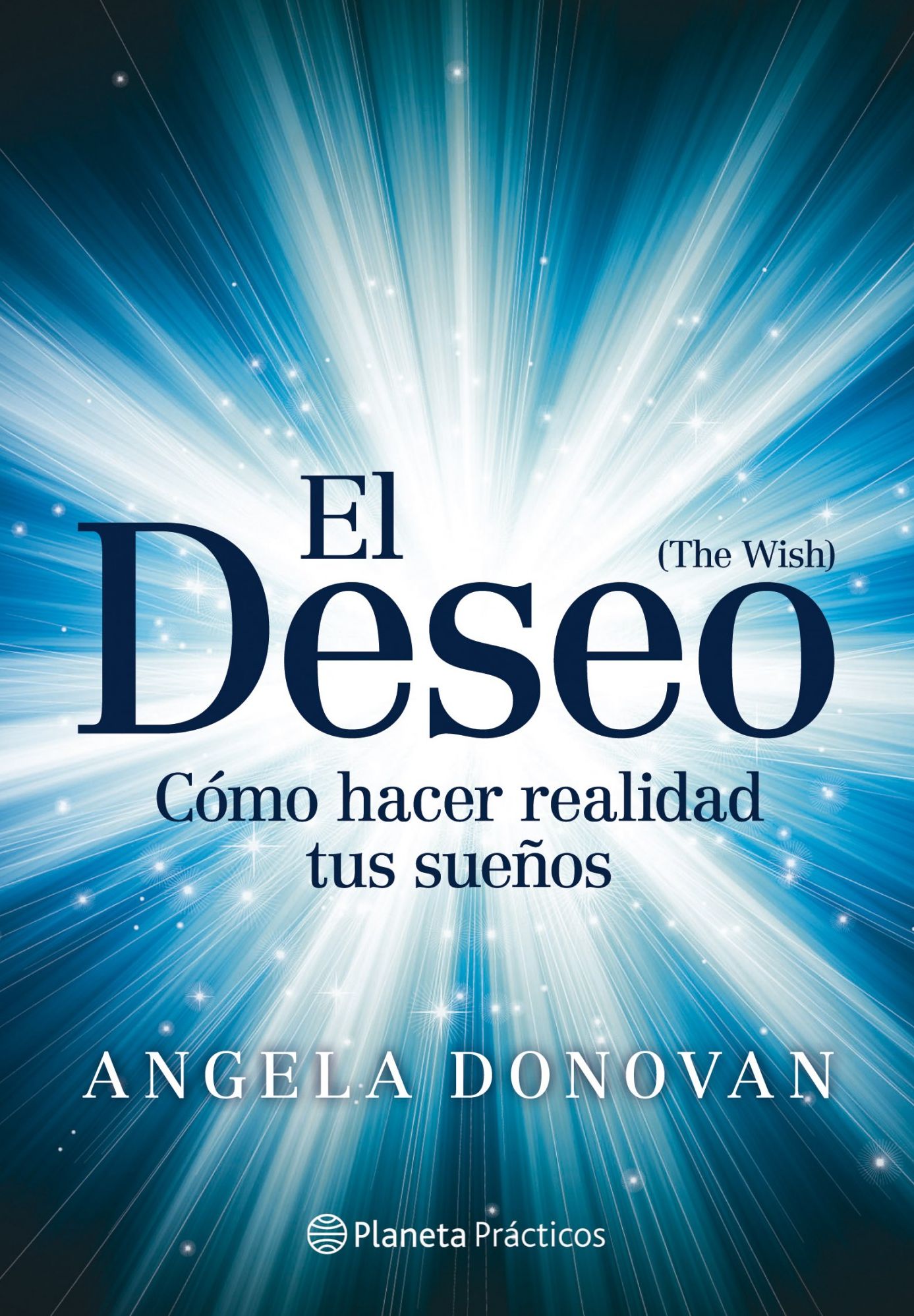 El Deseo: Cómo hacer realidad tus sueños