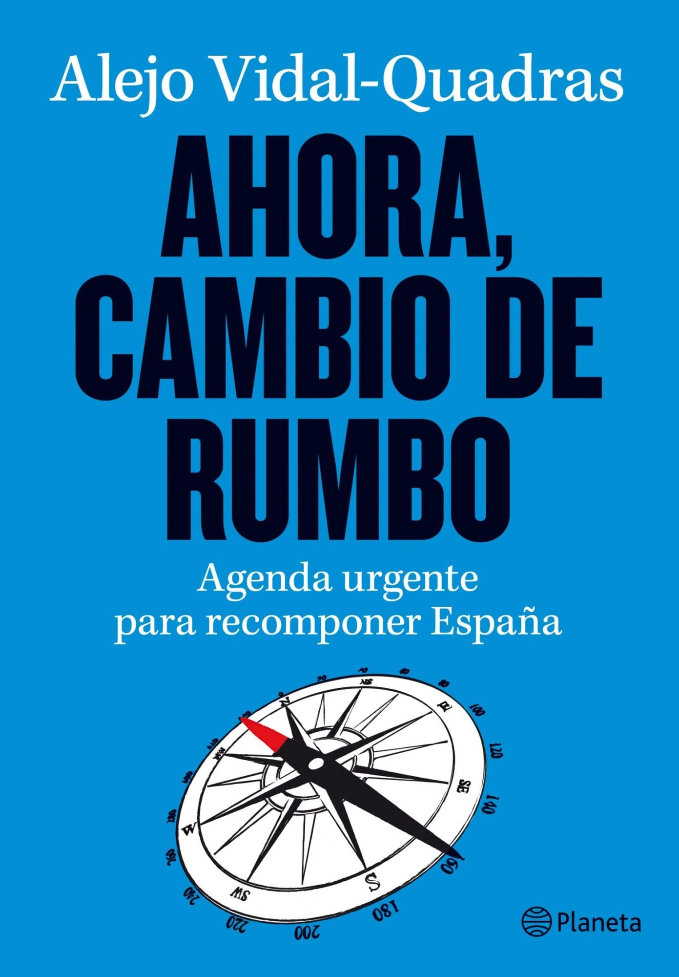 Ahora, cambio de rumbo: Agenda urgente para recomponer España