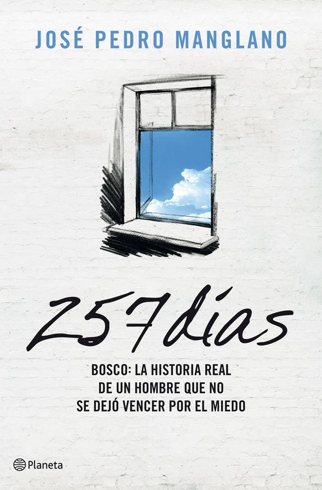 257 días: Bosco: la historia real de un hombre que no se dejó vencer por el miedo.