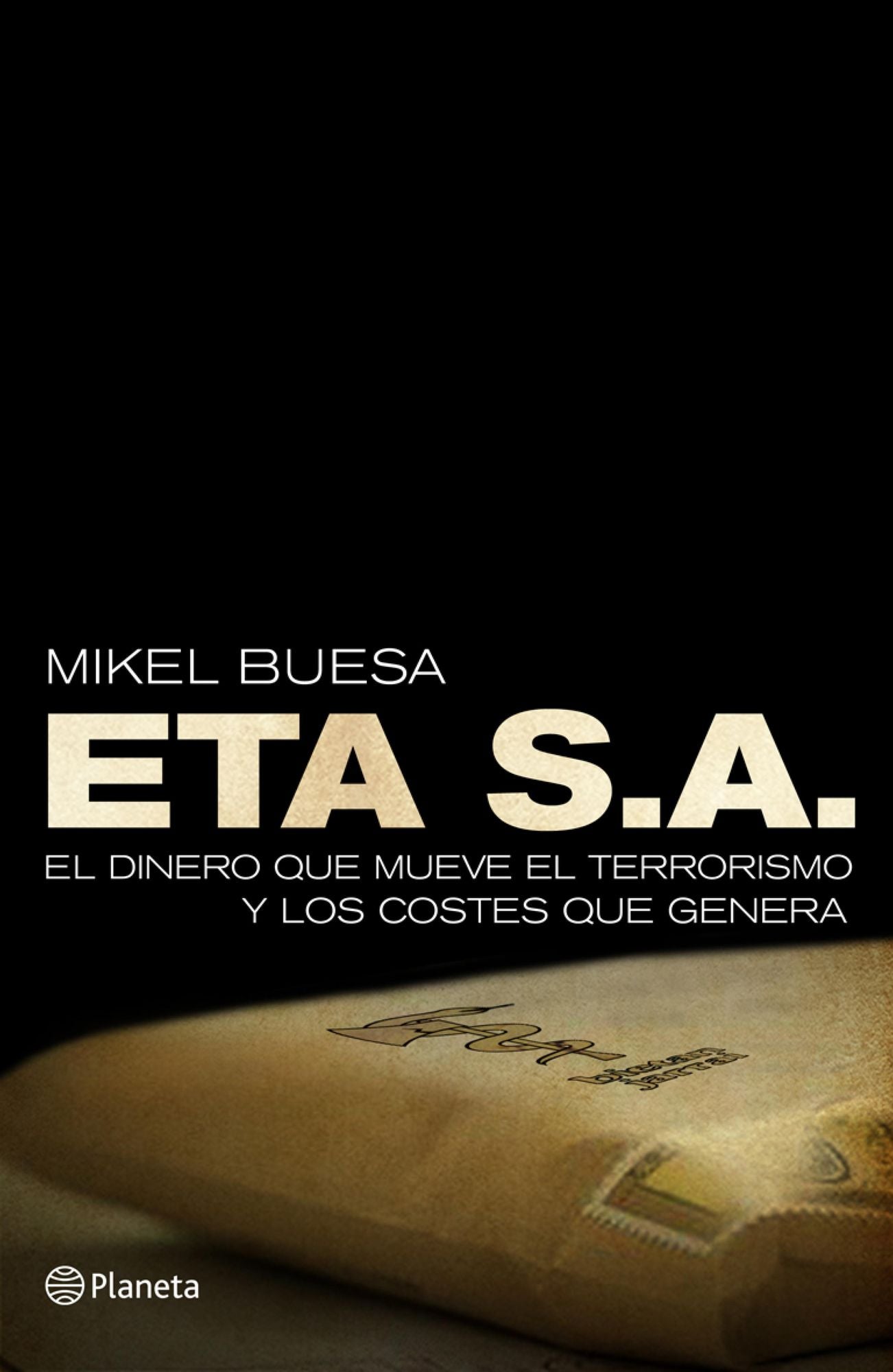 ETA, S. A.: El dinero que mueve el terrorismo y los costes que genera