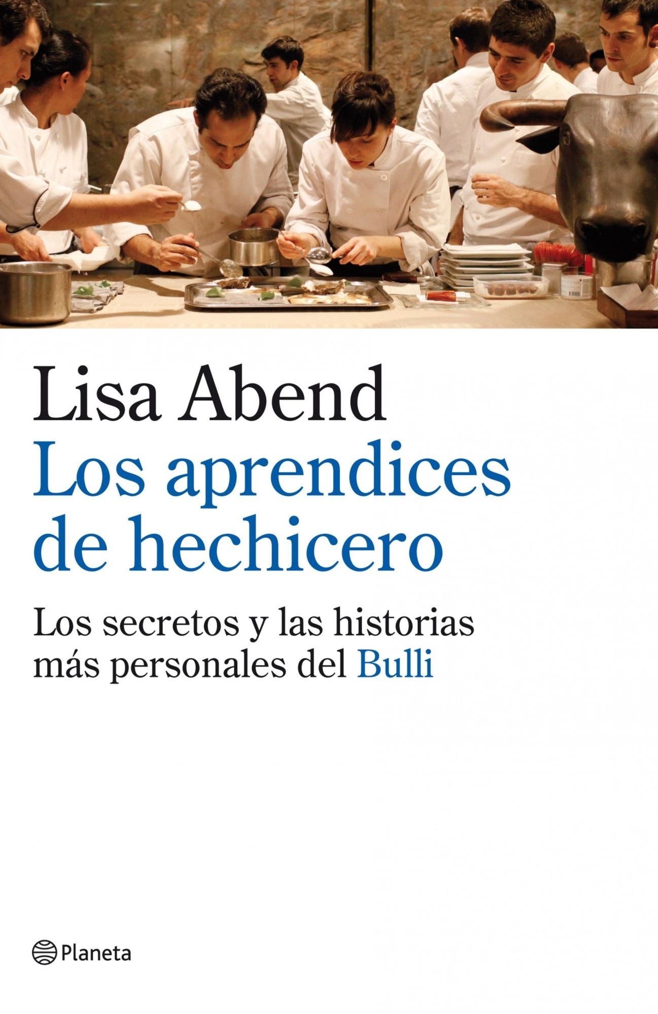 Los aprendices de hechicero: Los secretos y las historias más personales de elBulli