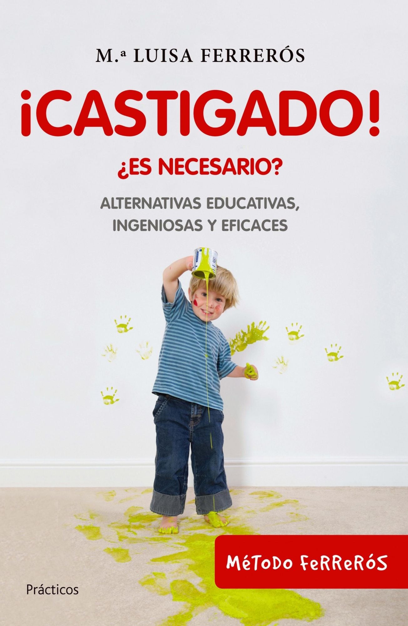 Castigado!: Es necesario? Alternativas educativas, ingeniosas y eficaces