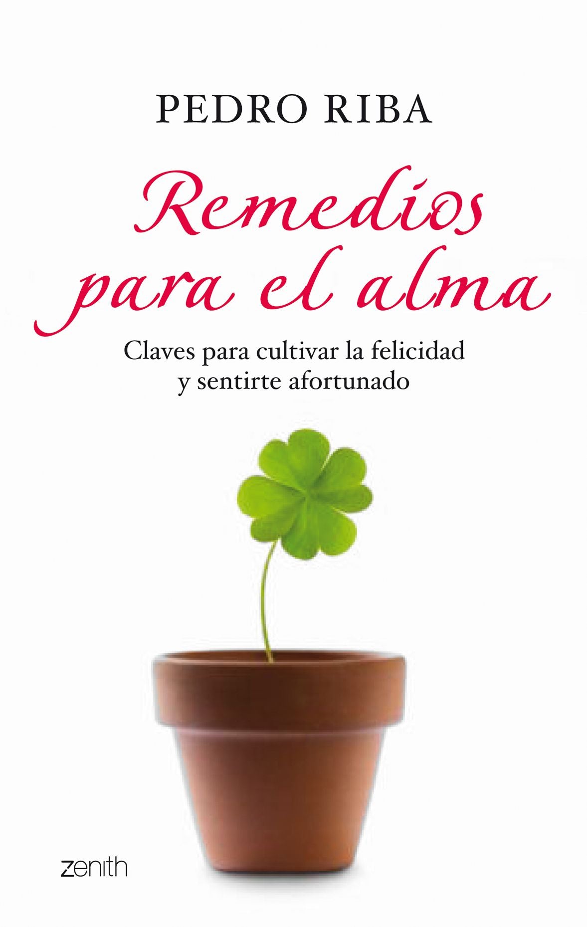 Remedios para el alma: Claves para cultivar la felicidad y sentirse afortunado