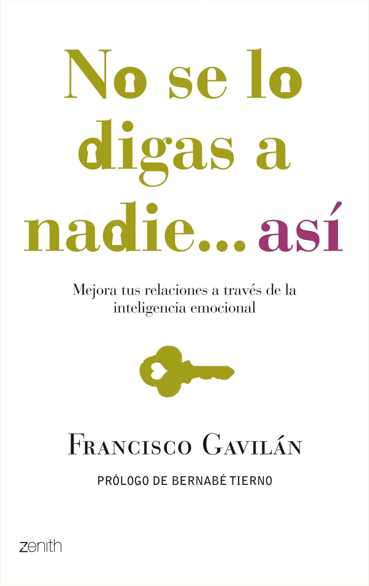 No se lo digas a nadie... así: Mejora tus relaciones a través de la inteligencia emocional
