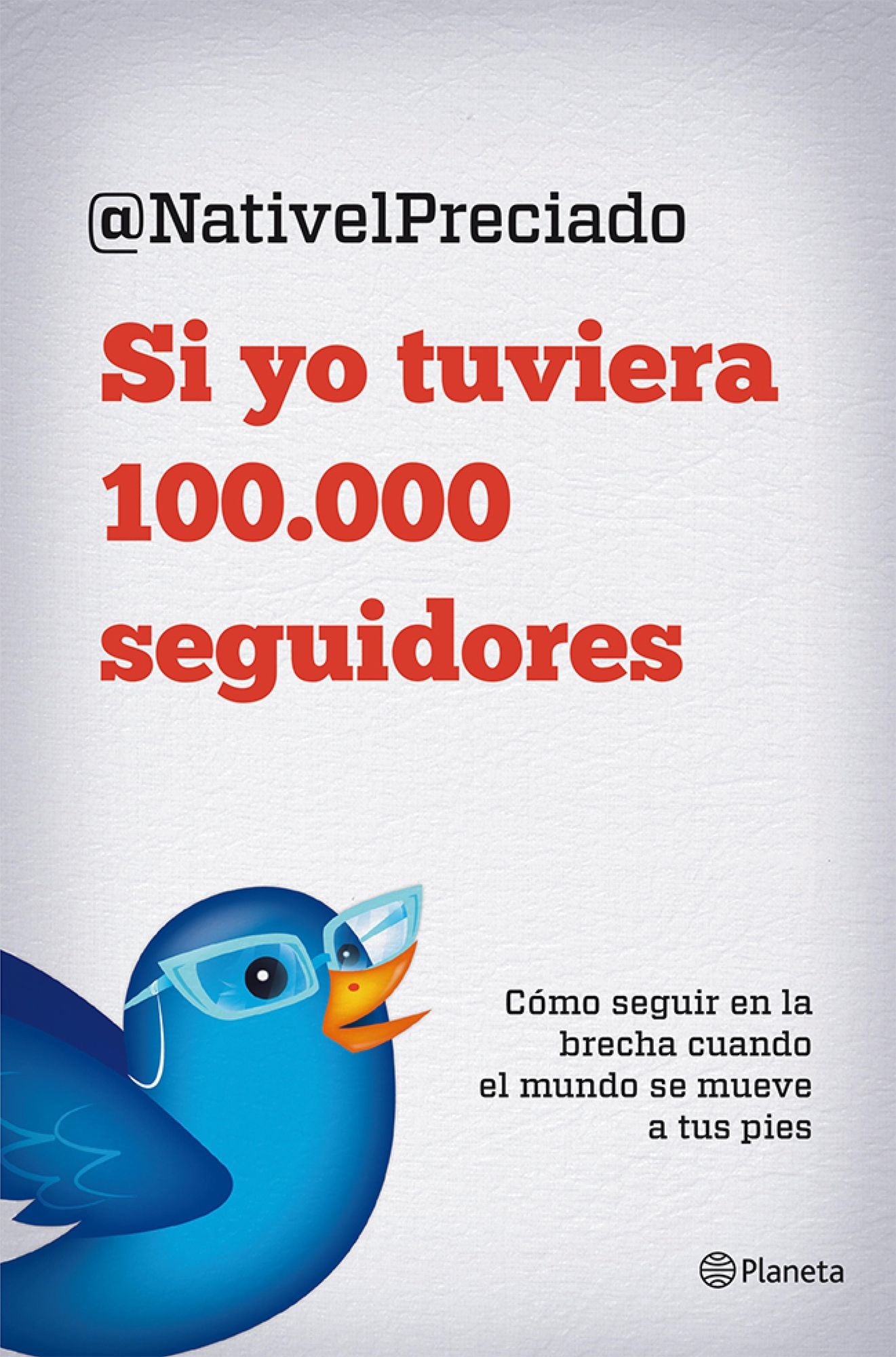 Si yo tuviera 100.000 seguidores: Cómo seguir en la brecha cuando el mundo se abre a tus pies