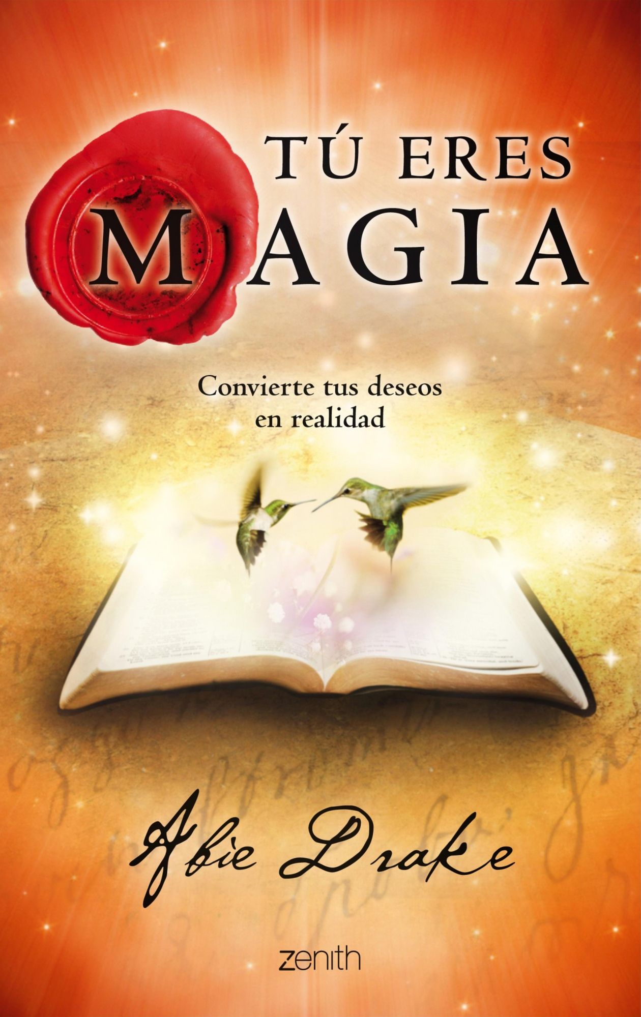 Tú eres magia: Convierte tus deseos en realidad