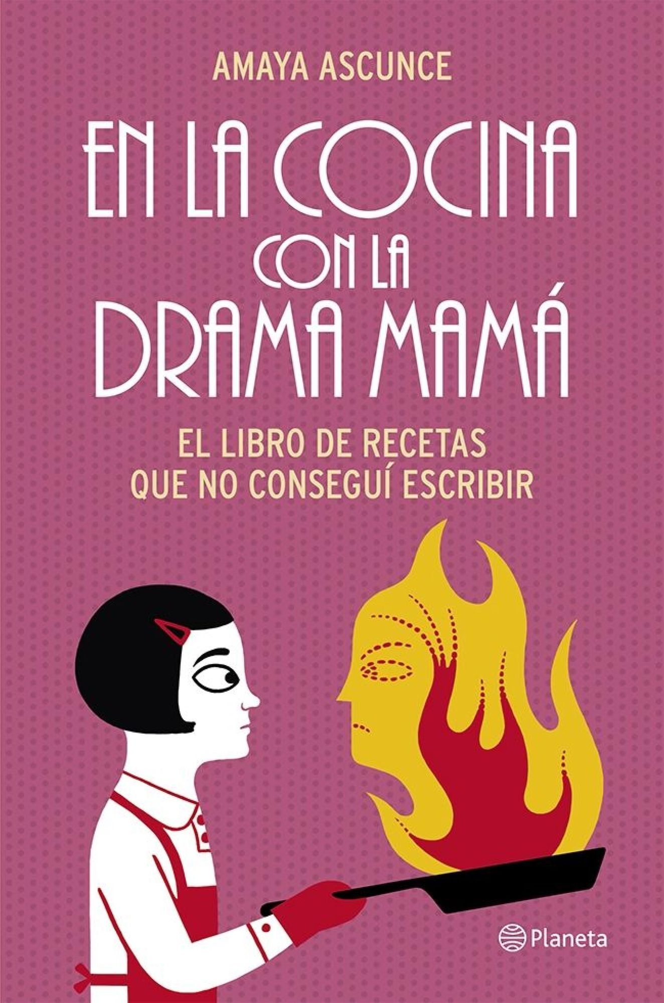 En la cocina con la drama mamá: El libro de recetas que no conseguí escribir