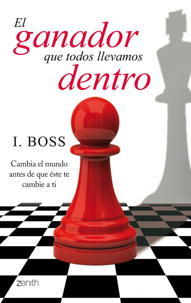 El ganador que todos llevamos dentro: Cambia el mundo antes de que éste te cambie a ti