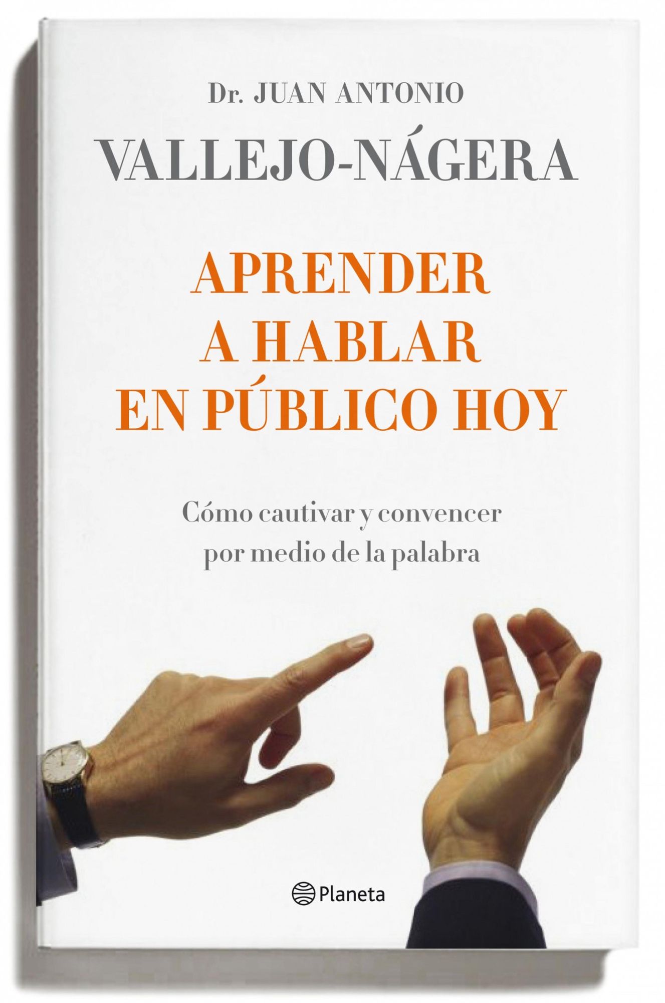 Aprender a hablar en público hoy: Cómo cautivar y convencer por medio de la palabra