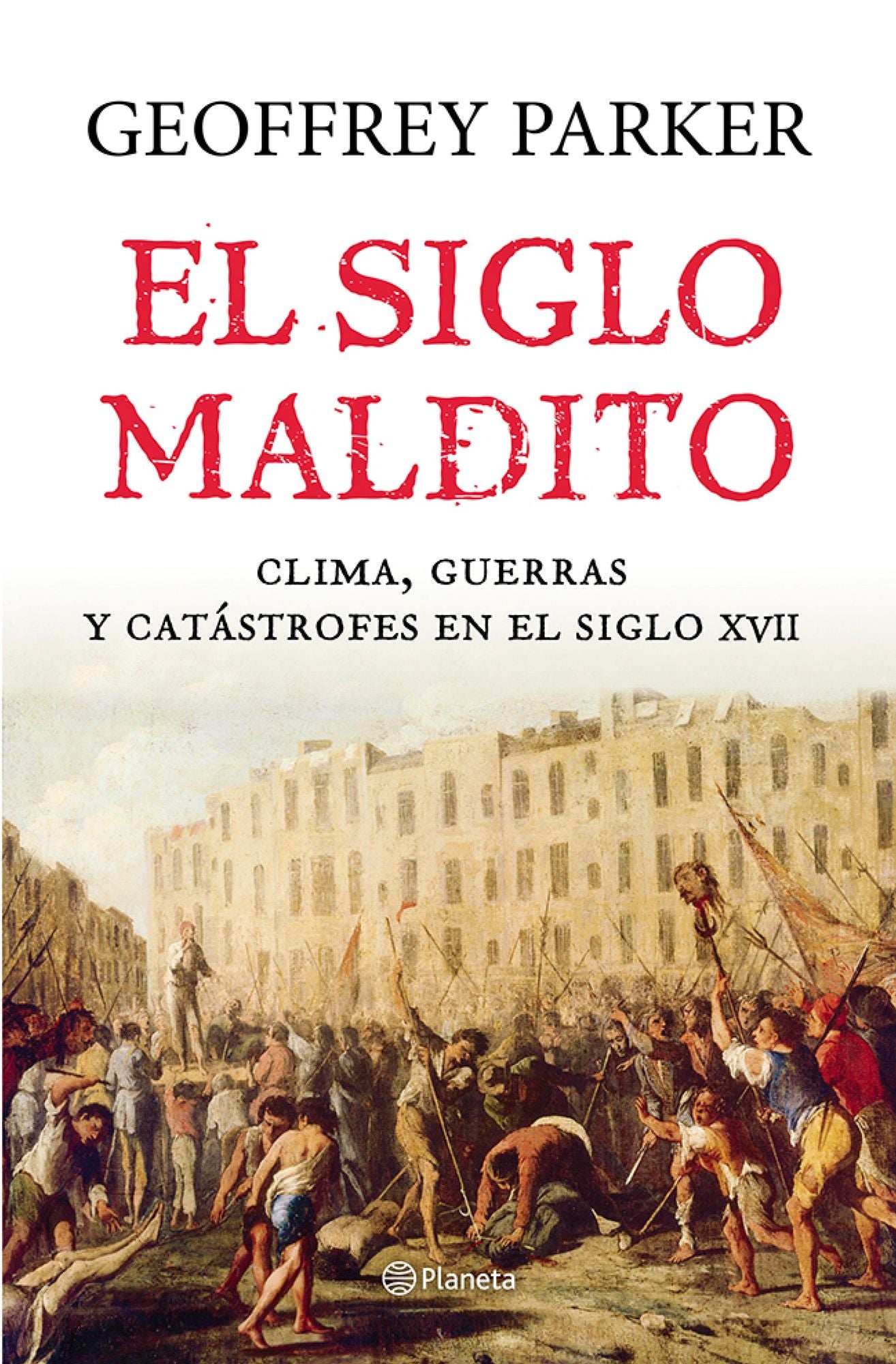 El siglo maldito: Clima, guerras y catástrofes en el siglo XVII