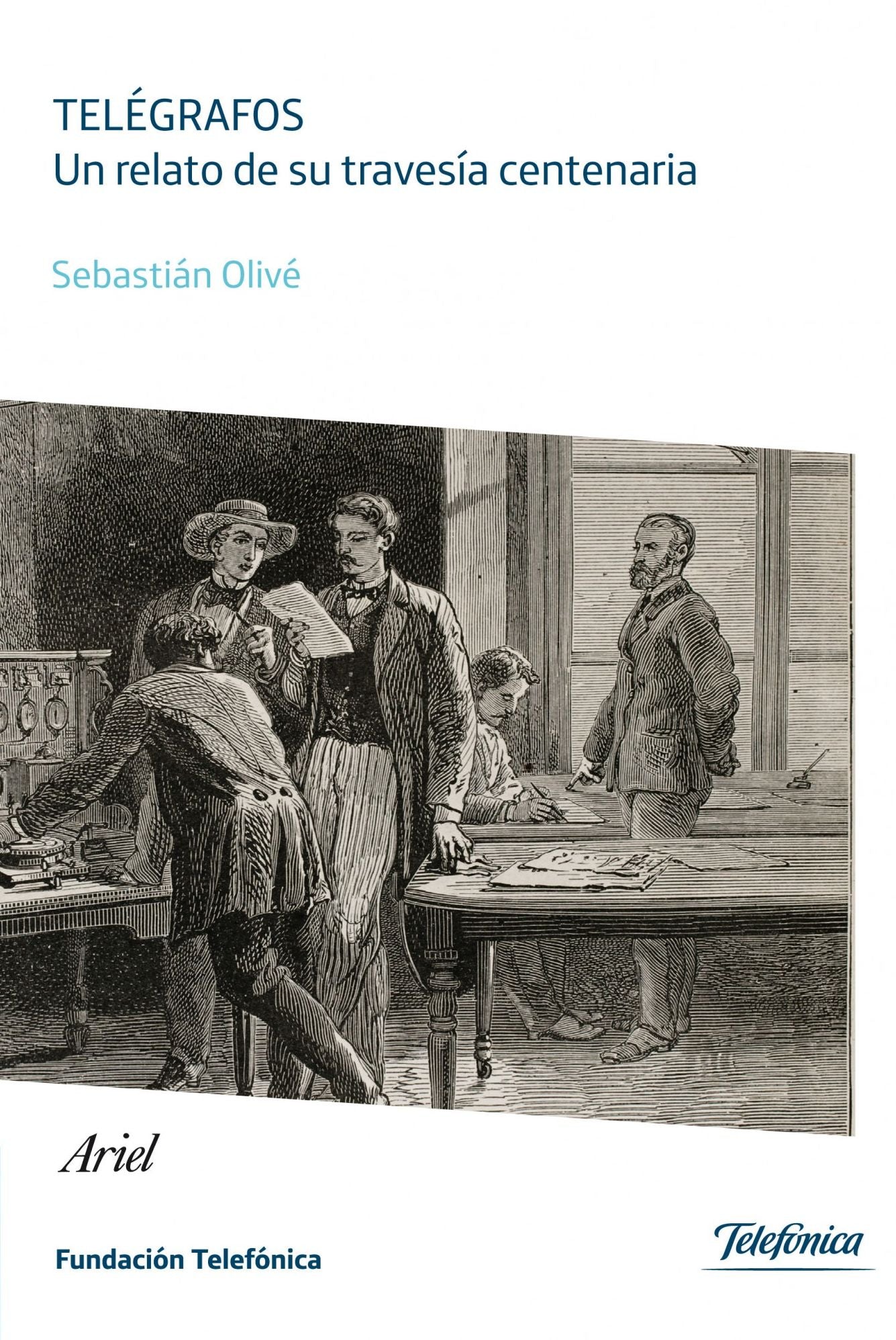 Telégrafos. Un relato de su travesía centenaria