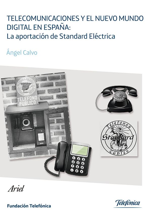 Telecomunicaciones y el nuevo mundo digital en España: la aportación de Standard: La aportación de Standard Eléctrica.
