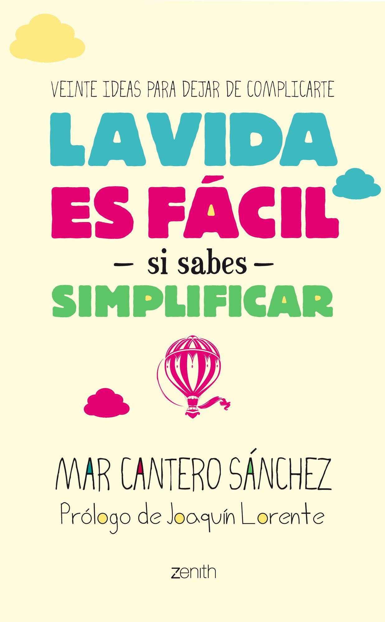 La vida es fácil si sabes simplificar: Veinte ideas para dejar de complicarte