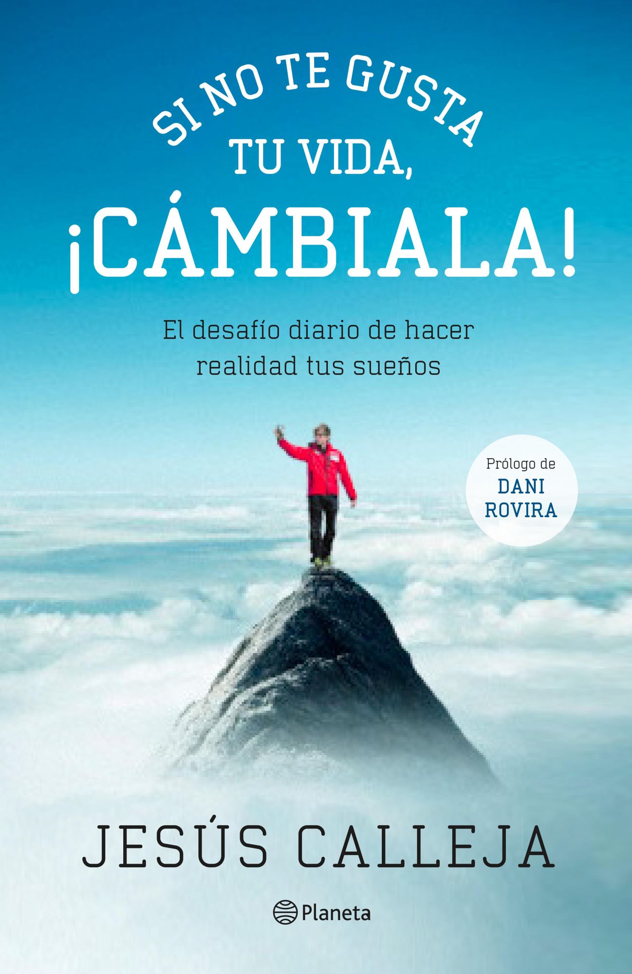 Si no te gusta tu vida, cámbiala!: El desafío diario de hacer realidad tus sueños
