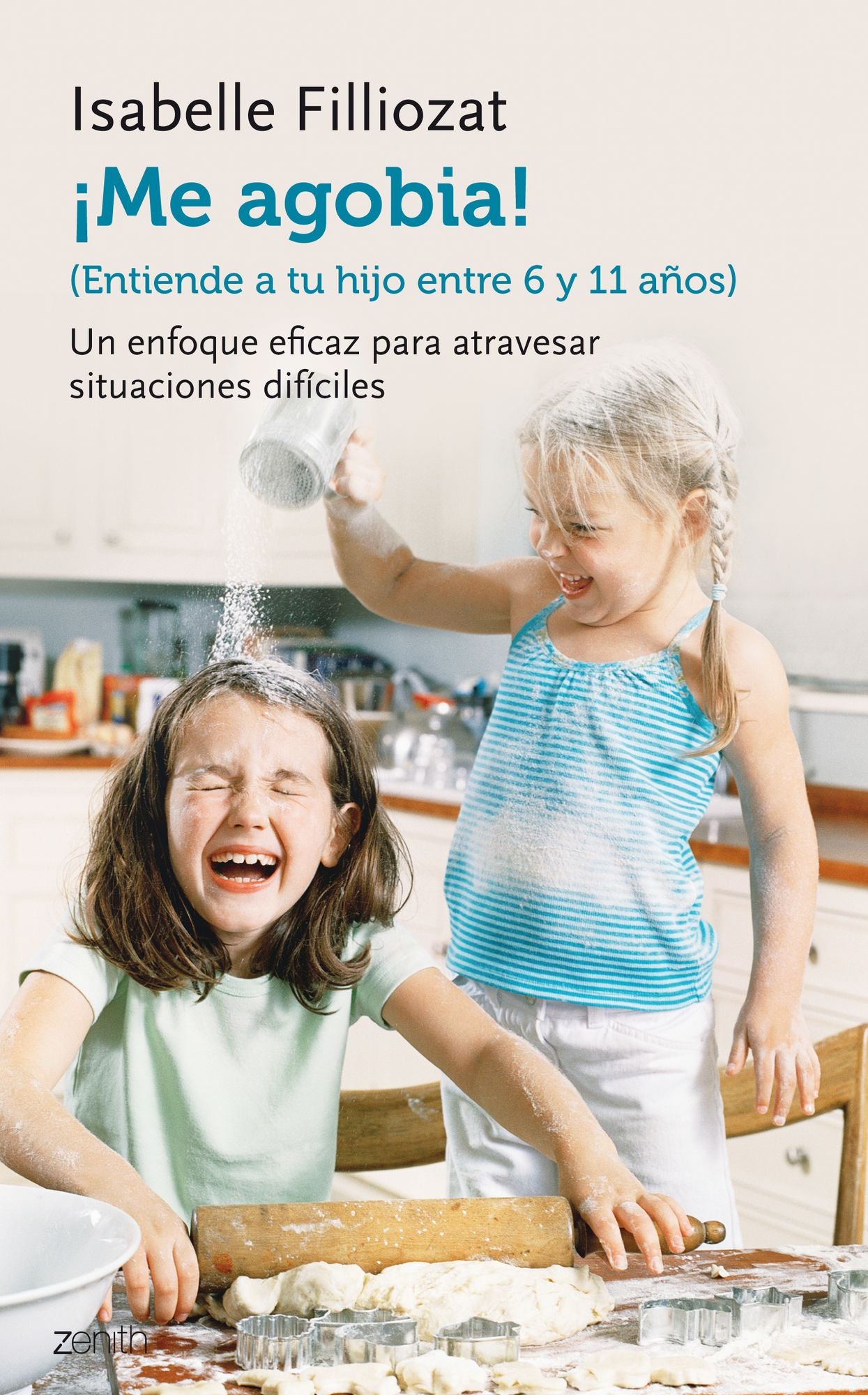 Me agobia!: Entiende a tu hijo de entre 6 y 11 años
