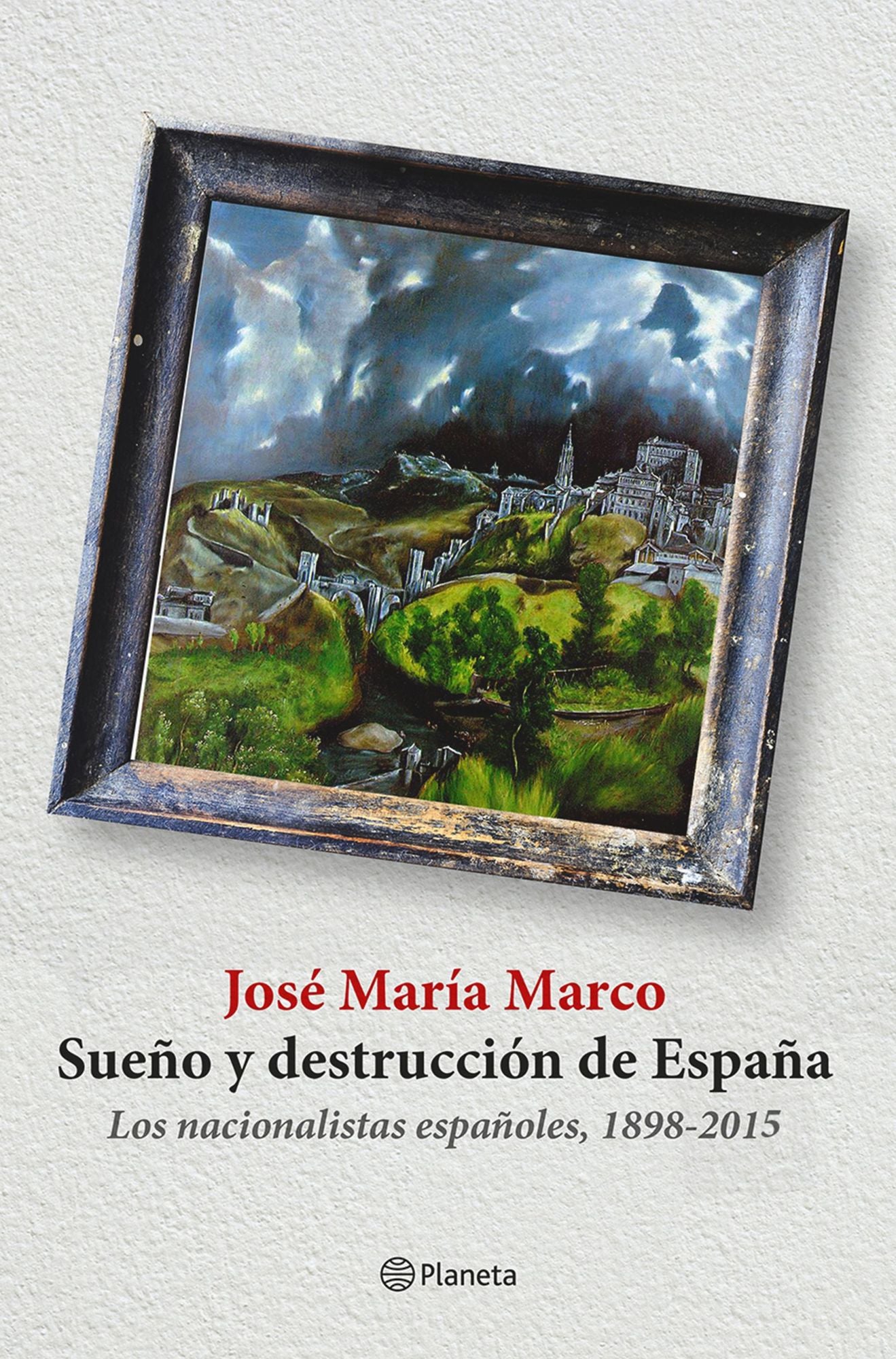 Sueño y destrucción de España: Los nacionalistas españoles (1898-2015)