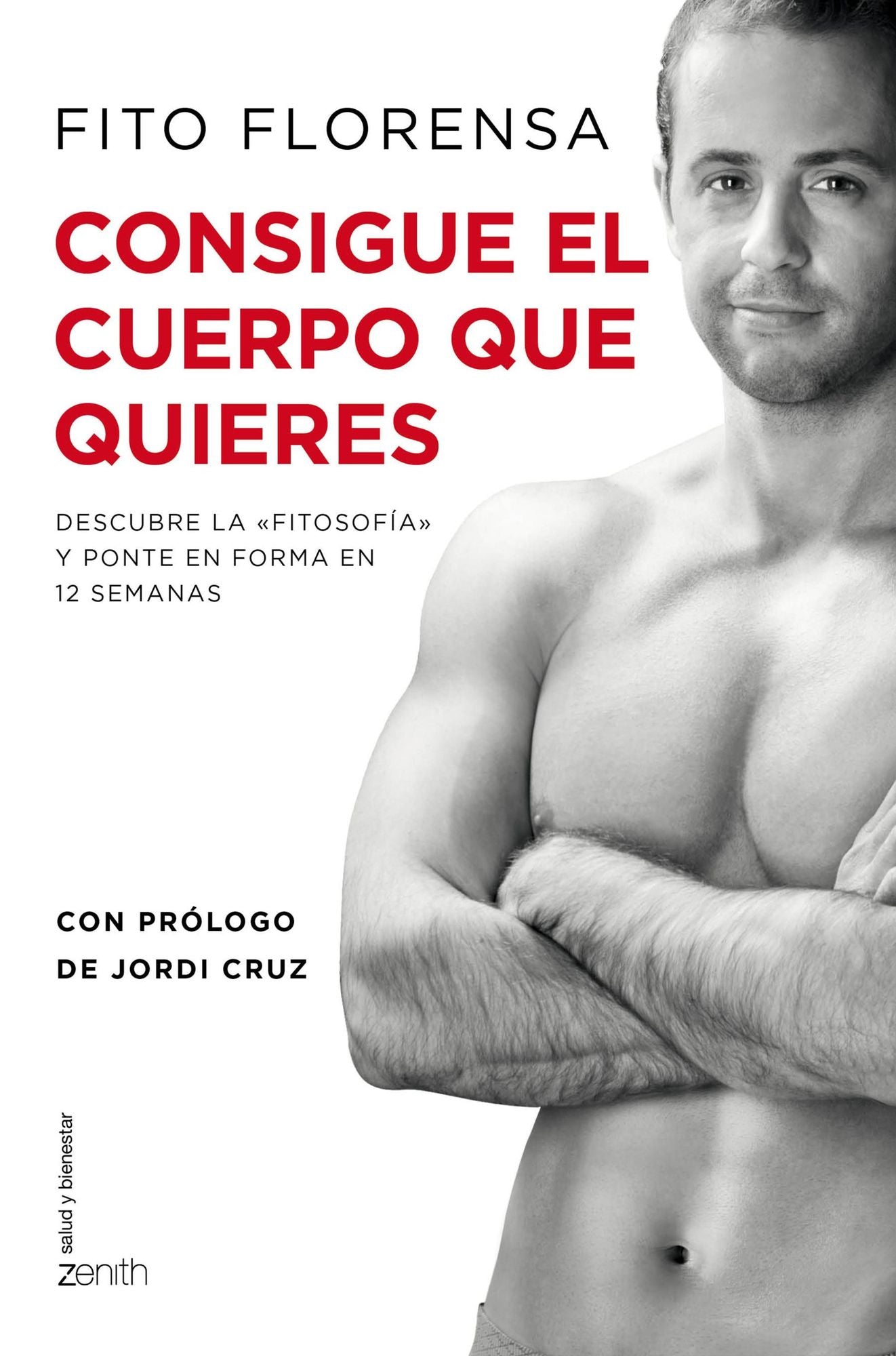 Consigue el cuerpo que quieres: Descubre la "Fitosofía" y ponte en forma en 12 semanas