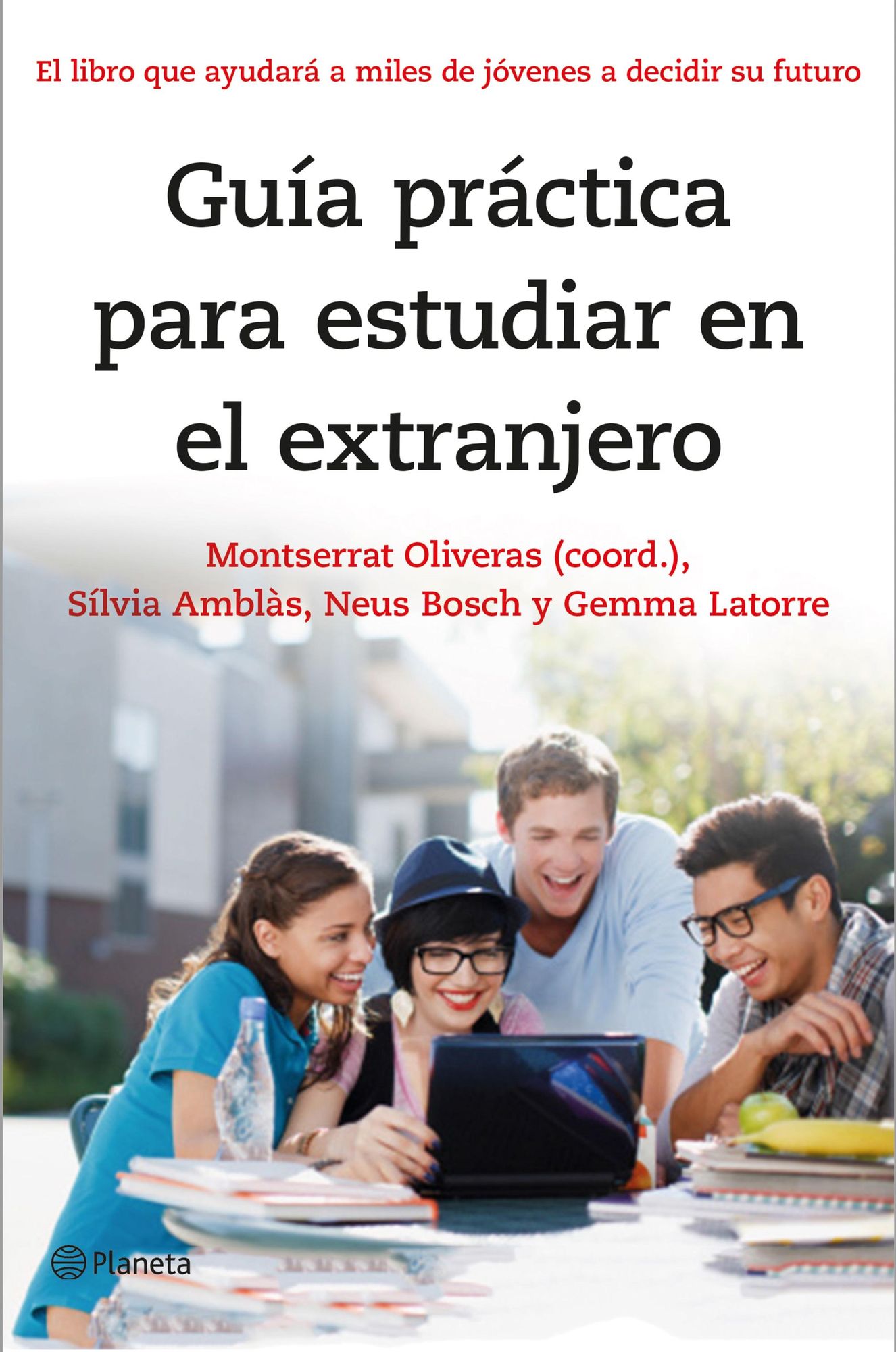 Guía práctica para estudiar en el extranjero: El libro que ayudará a miles de jóvenes a decidir su futuro