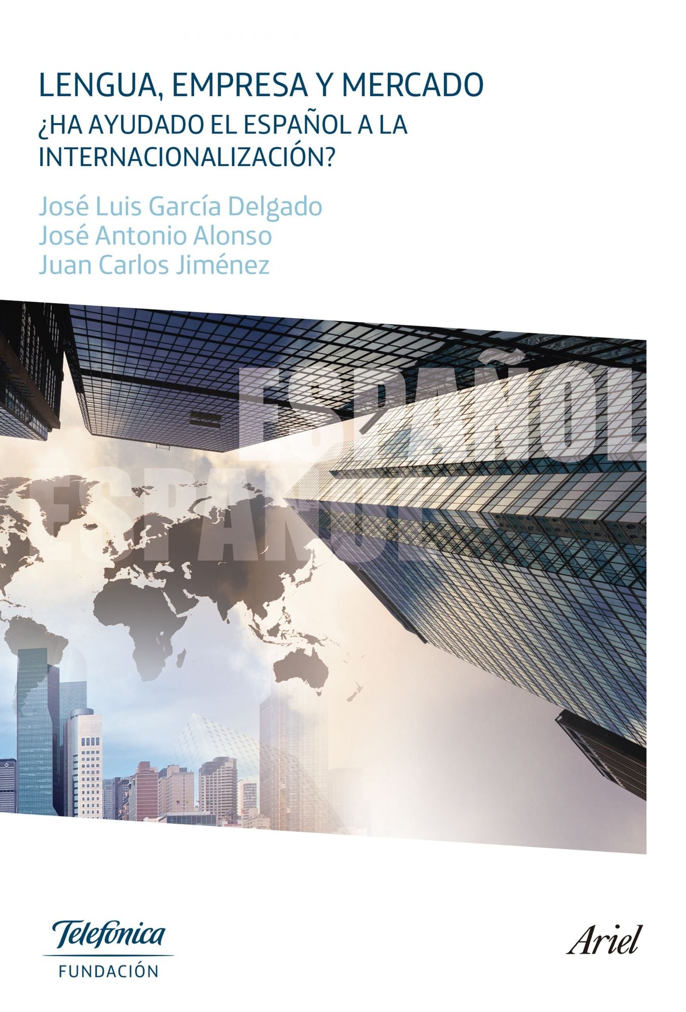 Lengua, empresa y mercado: Ha ayudado el español a la internacionalización?