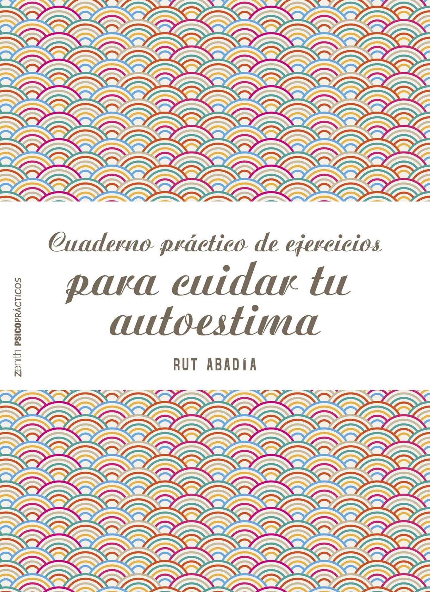 Cuaderno práctico de ejercicios para cuidar tu autoestima