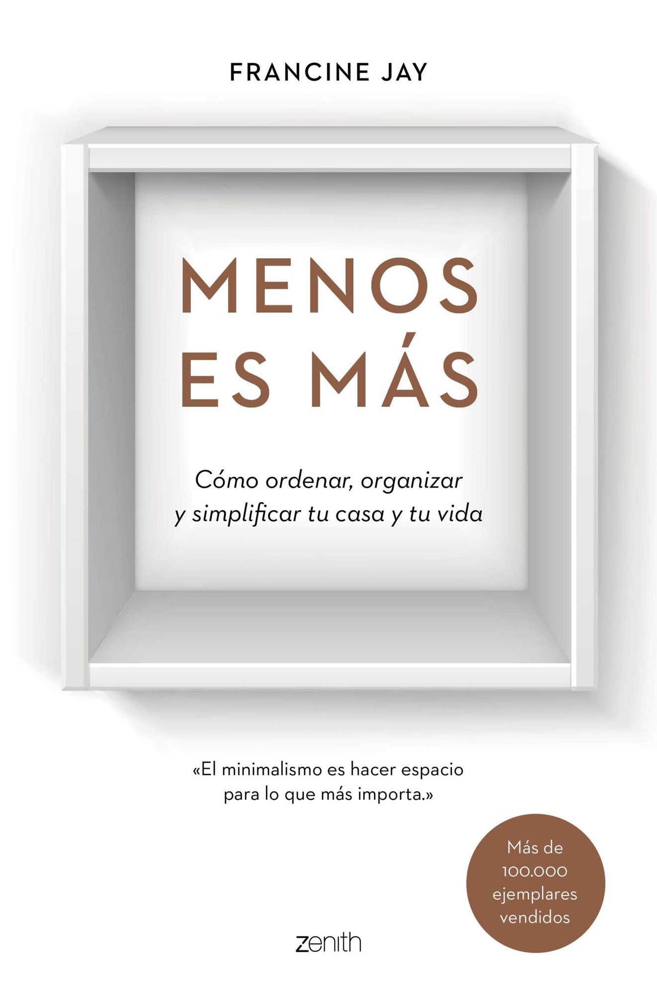 Menos es más: Cómo ordenar, organizar y simplificar tu casa y tu vida