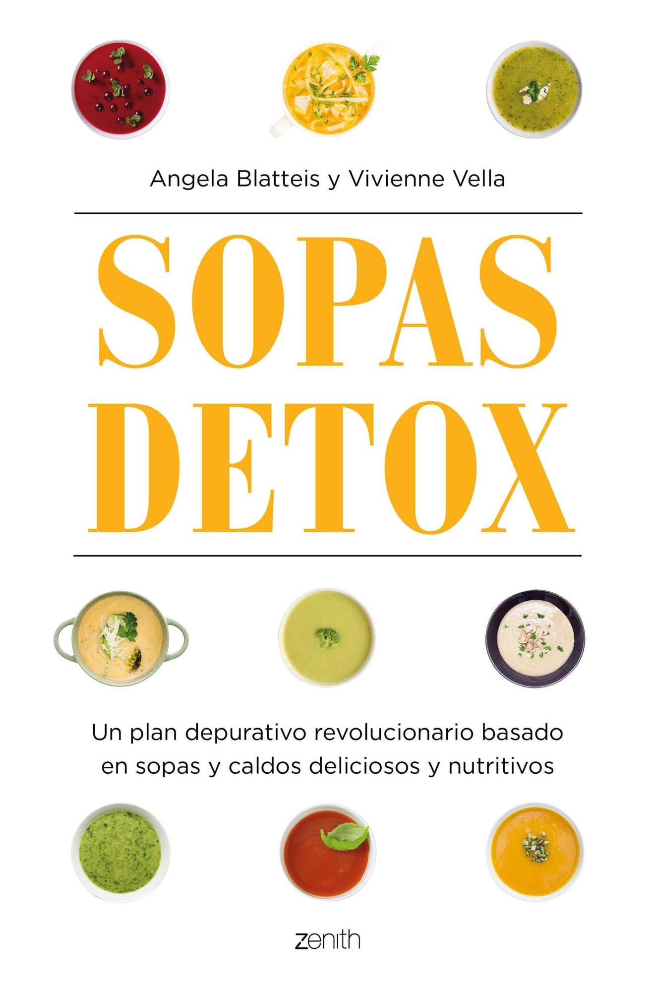 Sopas detox: Un plan depurativo revolucionario basado en sopas y caldos deliciosos y nutritivos