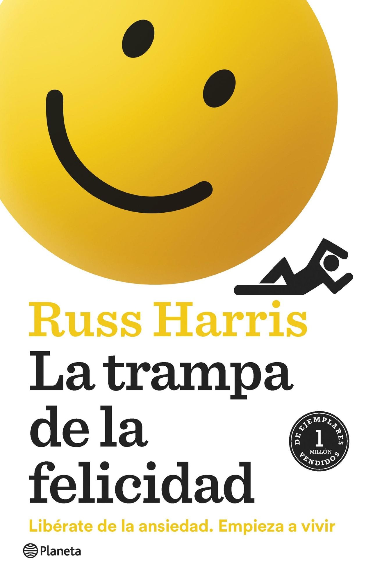 La trampa de la felicidad: Deja de sufrir, comienza a vivir