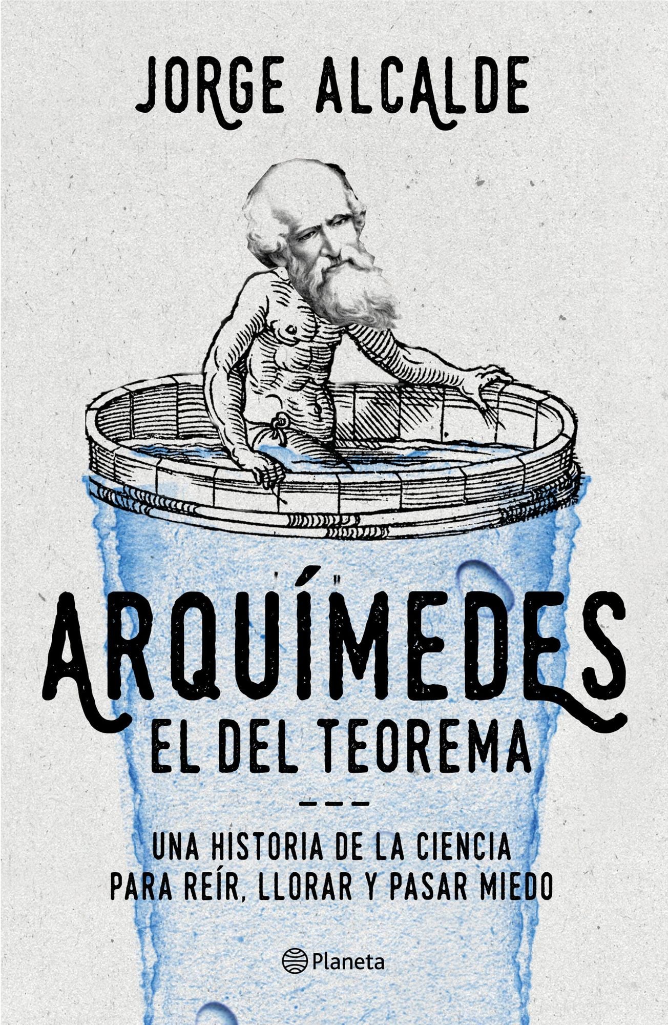 Arquímedes, el del teorema: Una historia de la ciencia para reír, llorar y pasar miedo