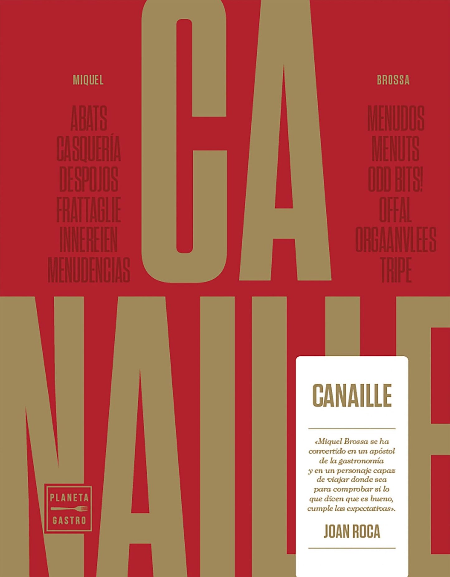 Canaille: Abats, Casquería, Despojos, Frattaglie, Innerien, Menudencias, Menudos, Menuts, Odd Bits!, Offal, Orgaanvless, Tripe