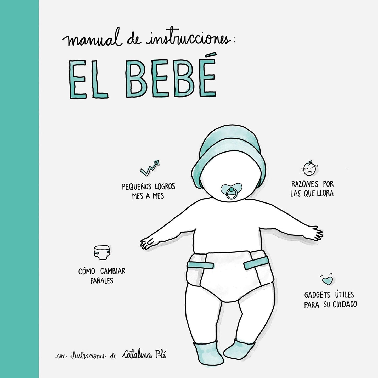Manual de instrucciones: el bebé: Con ilustraciones de Catalina Plé