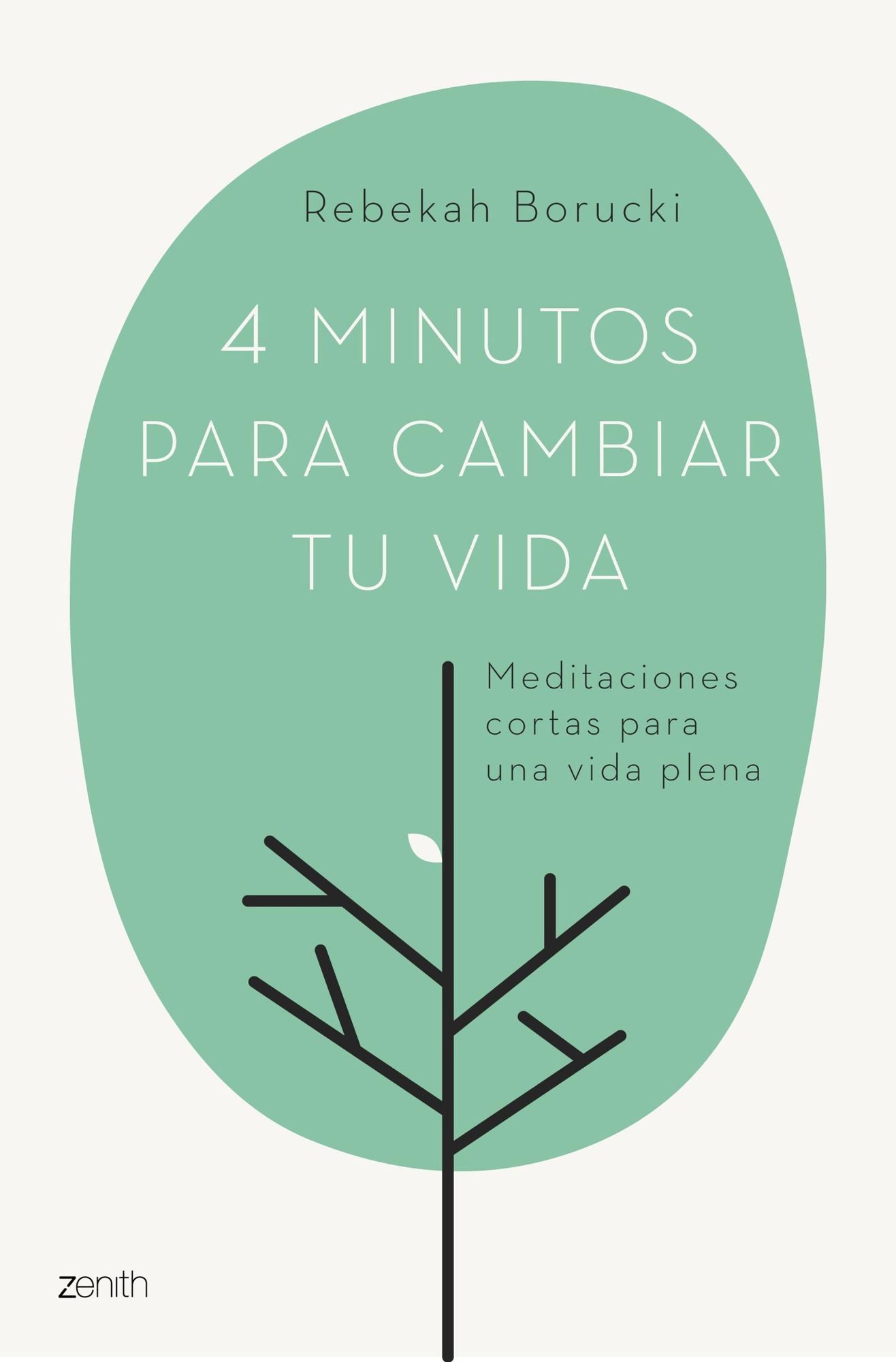 4 minutos para cambiar tu vida: Meditaciones cortas para una vida plena