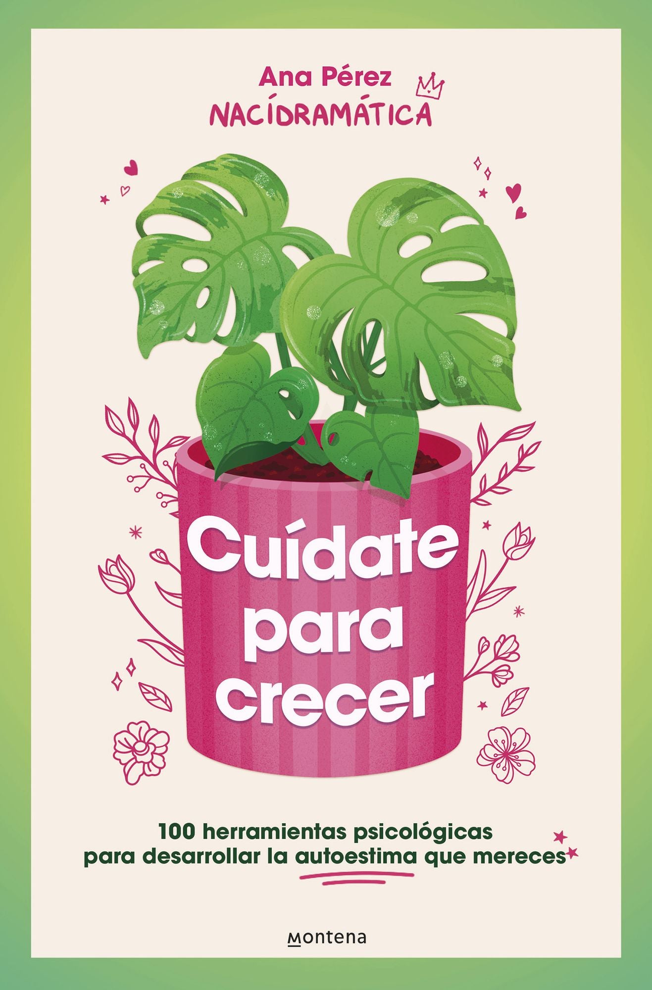 Cuídate para crecer: 100 herramientas psicológicas para desarrollar la autoestim a que mereces / Take Care of Yourself to Grow