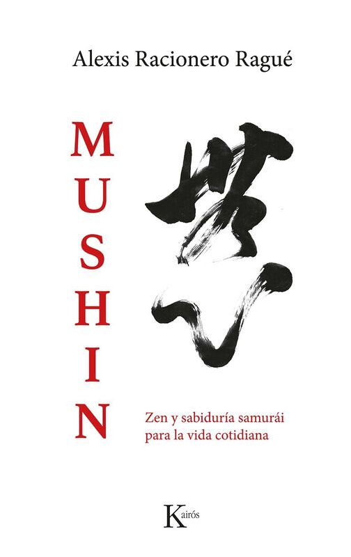 Mushin / Mushin: Zen y sabidurï¿½a samurï¿½i para la vida cotidiana / Zen and samurai wisdom for everyday life