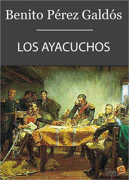 Los Ayacuchos (Episodios Nacionales III - 9)
