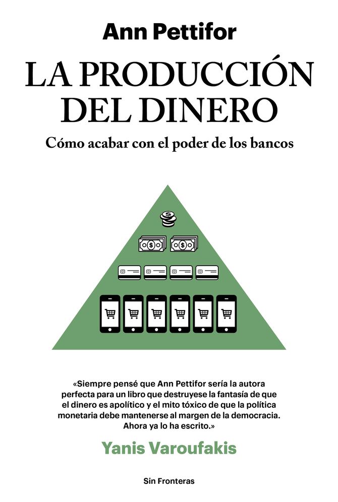 La produccion del dinero: Como acabar con el poder de los bancos
