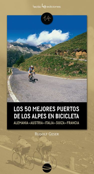 Los 50 mejores puertos de los Alpes en bicicleta: Alemania * Austria * Eslovenia * Italia * Suiza * Francia