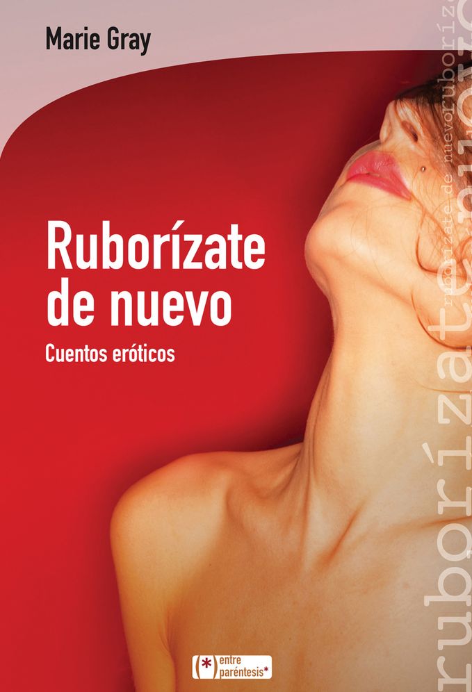 Ruborizate de nuevo: Cuentos eroticos