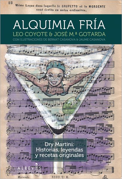 Alquimia fria: Dry Martini: Historias, leyendas y recetas originales