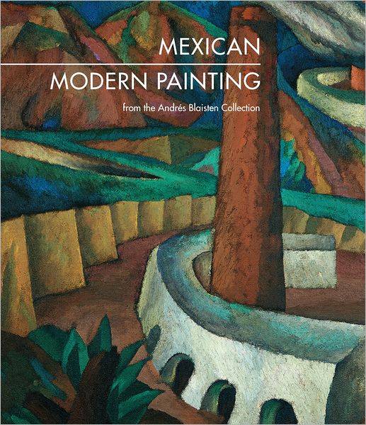 Mexican Modern Painting: The Andrés Blaisten Collection