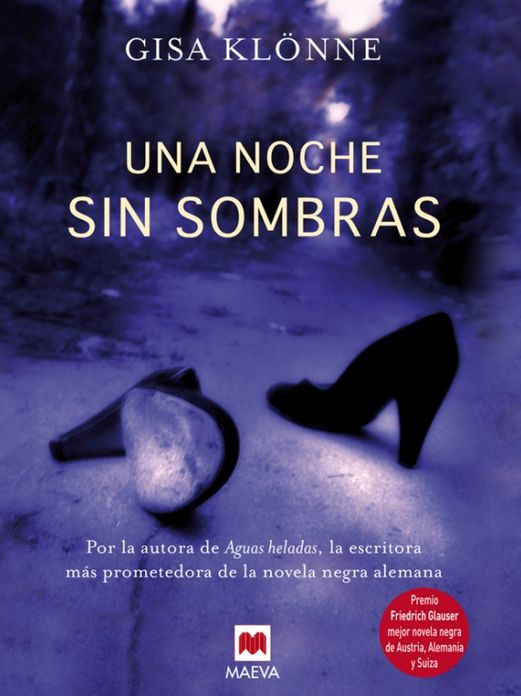 Una noche sin sombras: Por la autora de Aguas heladas, la escritora más prometedora de la novela negra alemana.