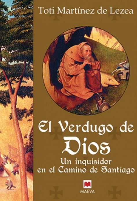 El verdugo de Dios: Un inquisidor en el Camino de Santiago.